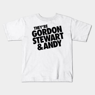 They're Gordon Stewart & Andy Kids T-Shirt